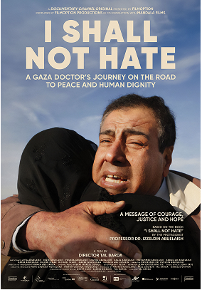 I Shall Not Hate: A Gaza Doctor's Journey of the Road to Peace and Human Dignity [Je ne haïrai point - un médecin de Gaza sur les chemins de la paix]